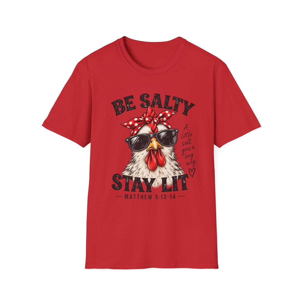 Be Salty Stay Lit Chicken T-Shirt