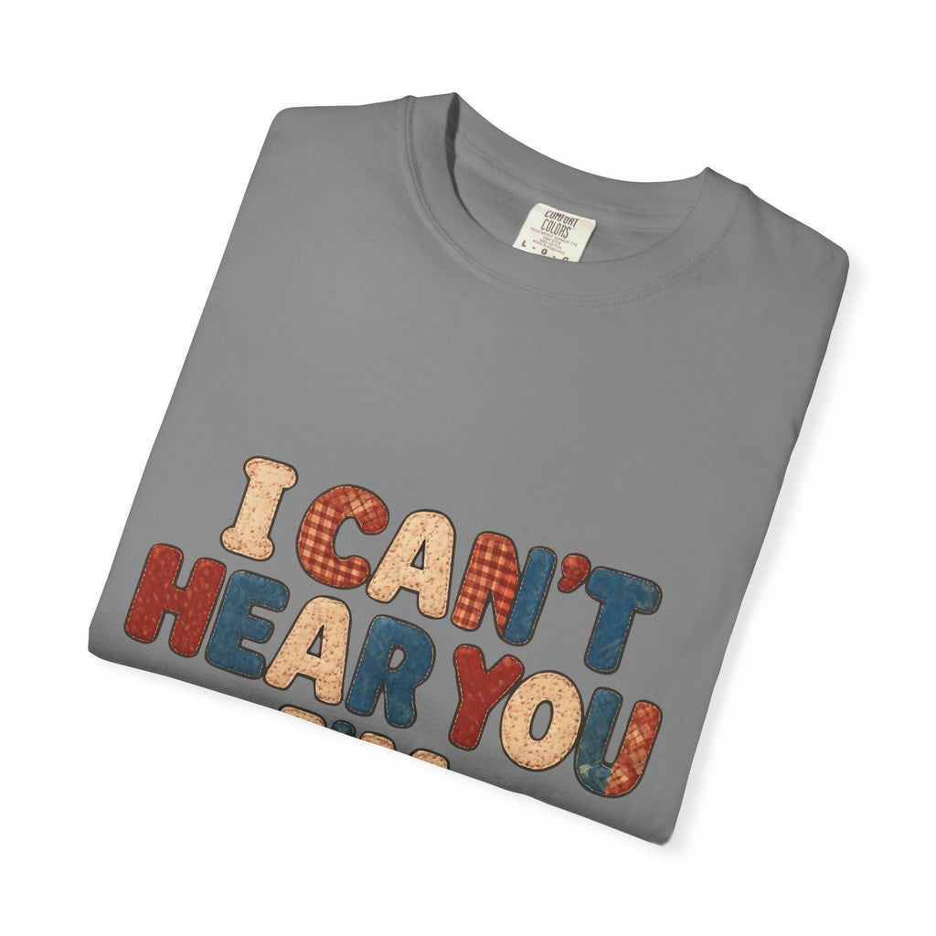 Quilting T‑Shirt - "I Can't Hear You I'm Quilting" Crafting Tee