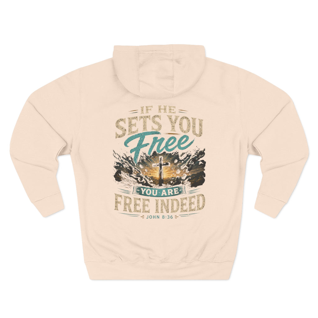 Christian Faith Hoodie — “If He Sets You Free You Are Free Indeed” Fleece Pullover