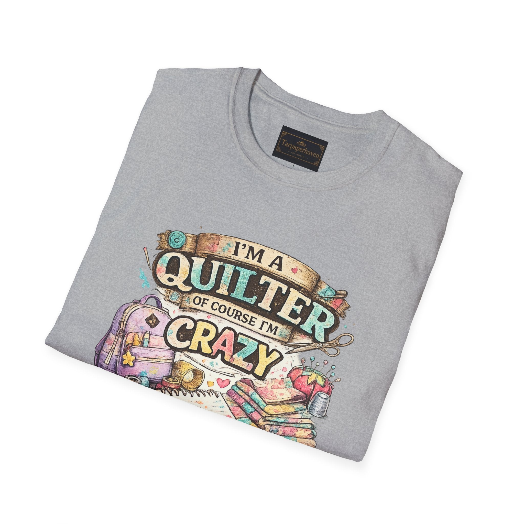 Quilter T‑Shirt — "I’m a Quilter (Of Course I’m Crazy)" Funny Sewing Shirt