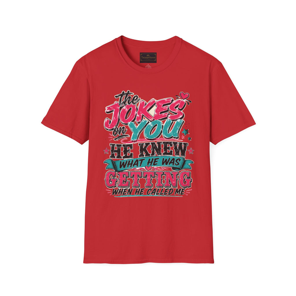 T-Shirt — "The Jokes on You" Graphic Tee — Funny Sarcastic Quote Shirt