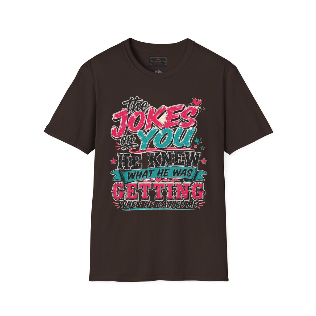 T-Shirt — "The Jokes on You" Graphic Tee — Funny Sarcastic Quote Shirt