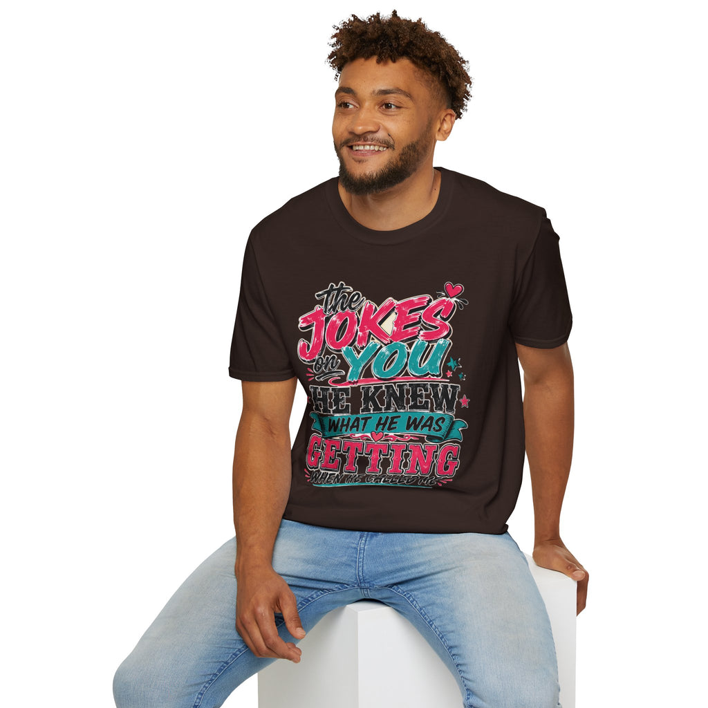 T-Shirt — "The Jokes on You" Graphic Tee — Funny Sarcastic Quote Shirt
