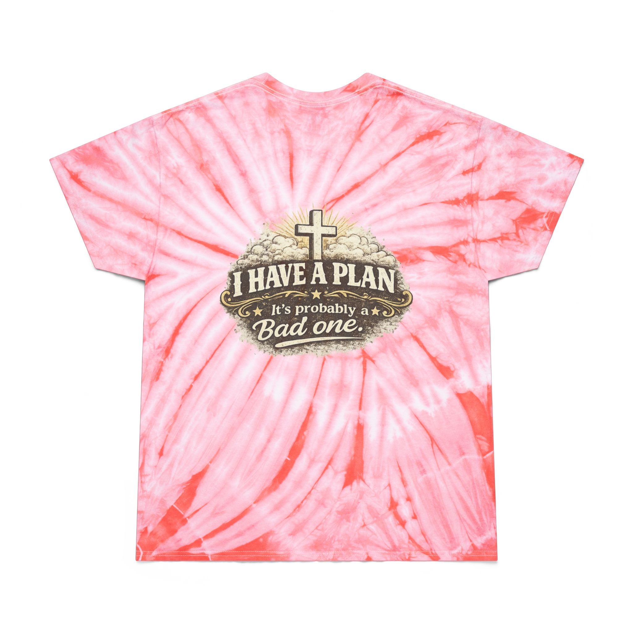 Tie-Dye Tee — "I Have a Plan (It’s Probably a Bad One)" Graphic