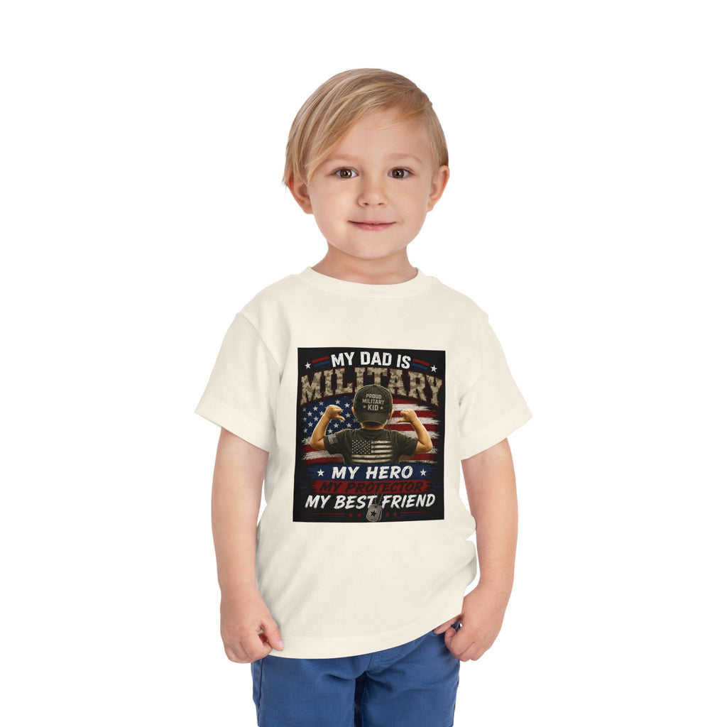 Toddler Tee - "My Dad is Military" Patriotic Hero Baby Shirt