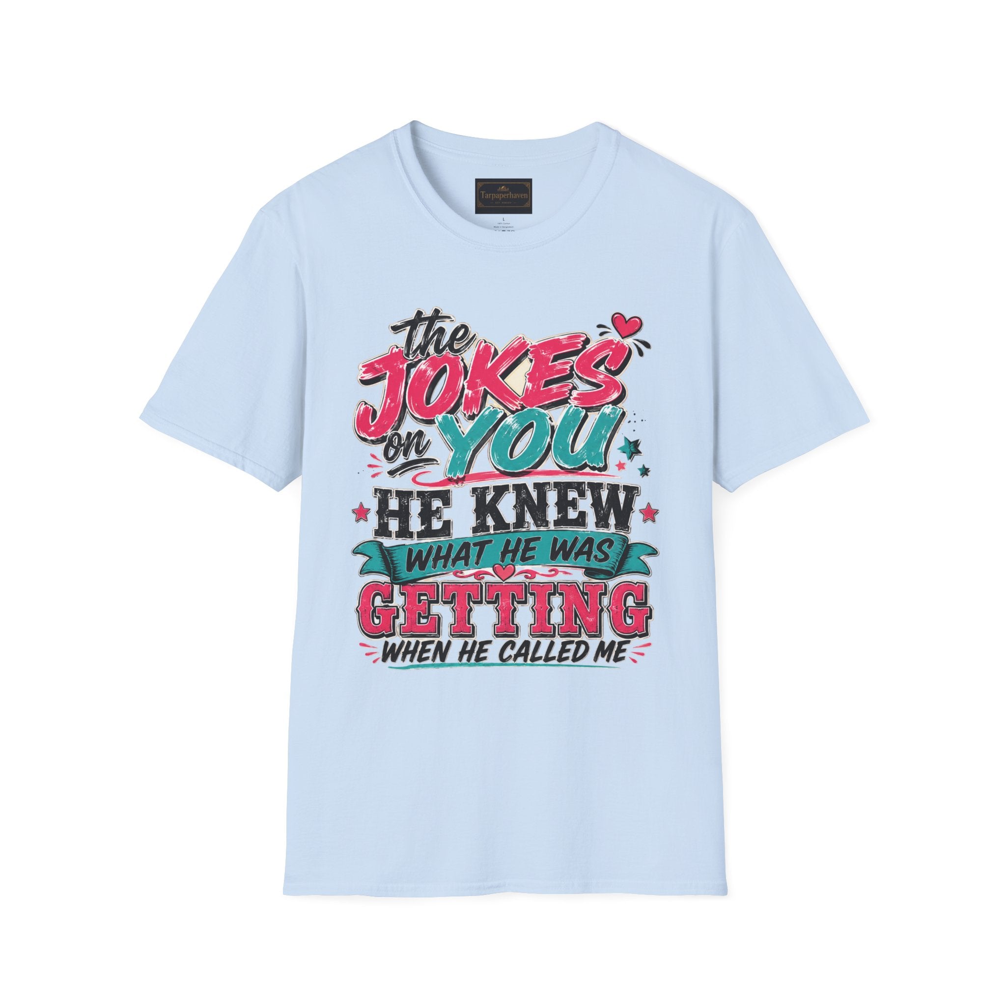 T-Shirt — "The Jokes on You" Graphic Tee — Funny Sarcastic Quote Shirt