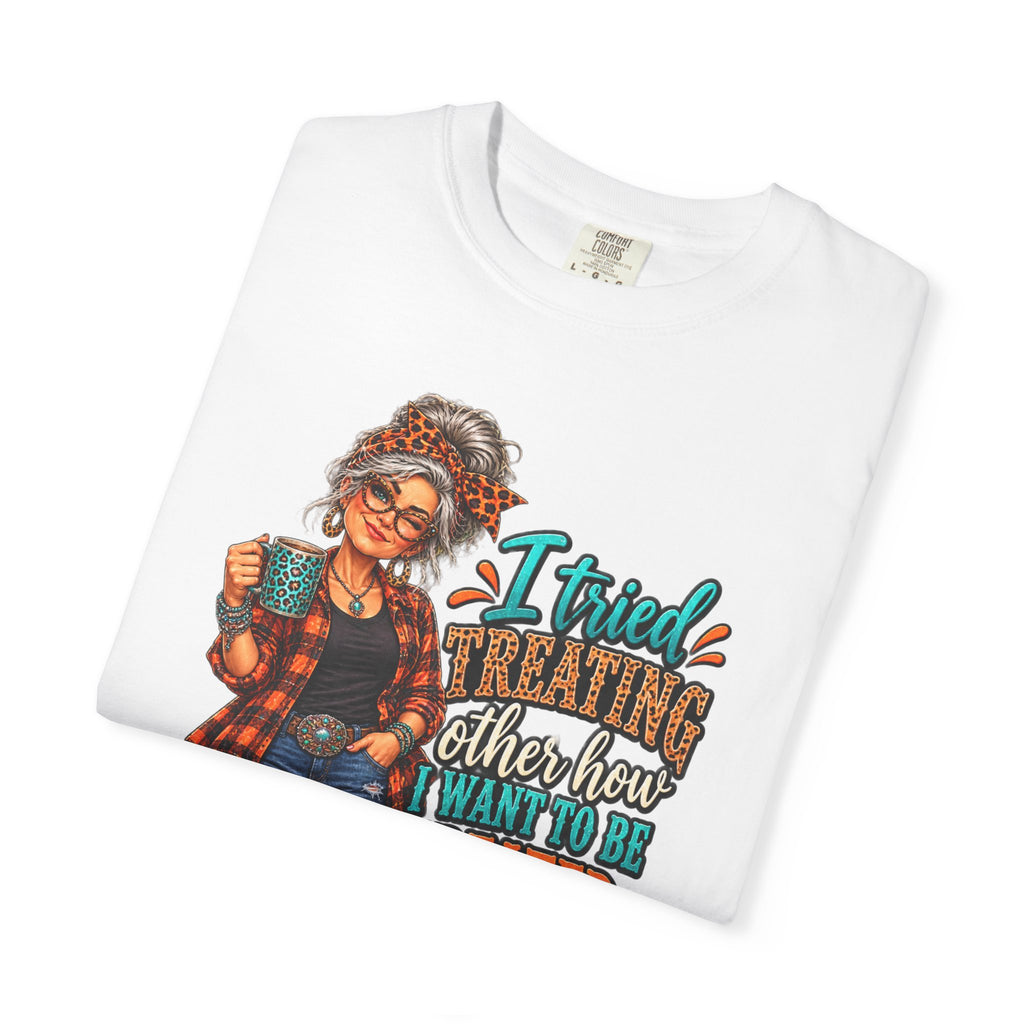 Graphic T-Shirt — "I Tried Treating Others How I Want to Be Treated" Retro Gen X Design