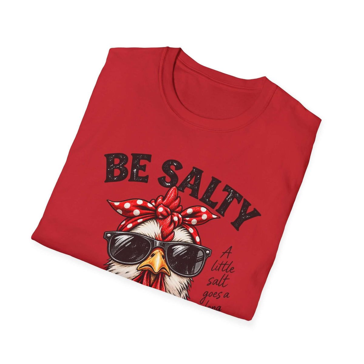 Be Salty Stay Lit Chicken T-Shirt