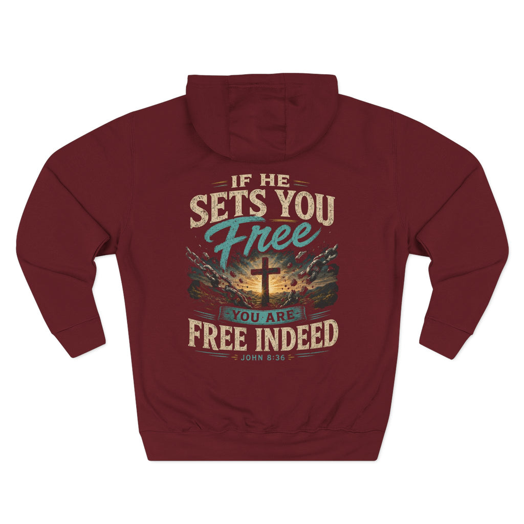Christian Faith Hoodie — “If He Sets You Free You Are Free Indeed” Fleece Pullover