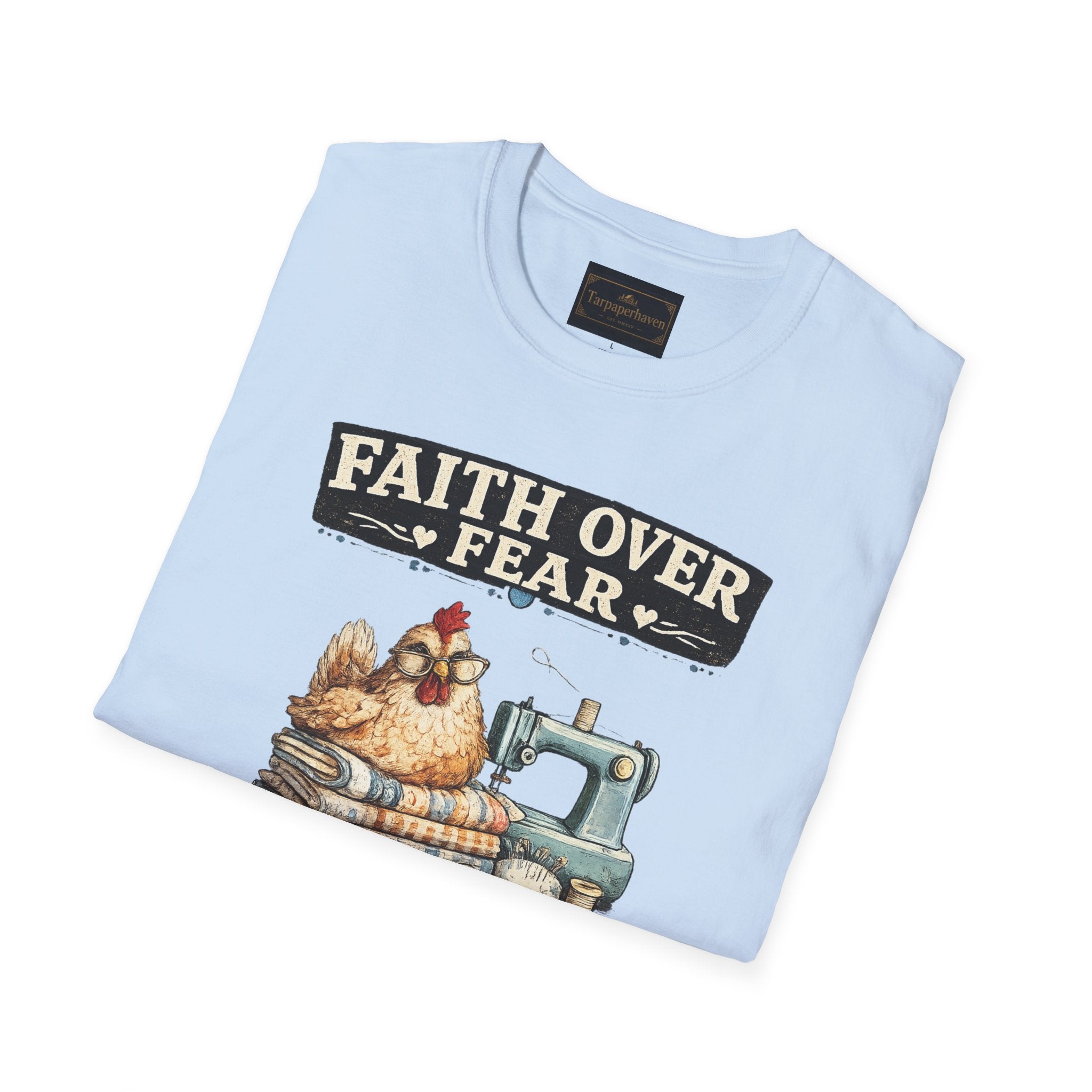 Faith Over Fear Quilting T‑Shirt — Chicken & Sewing Machine Graphic