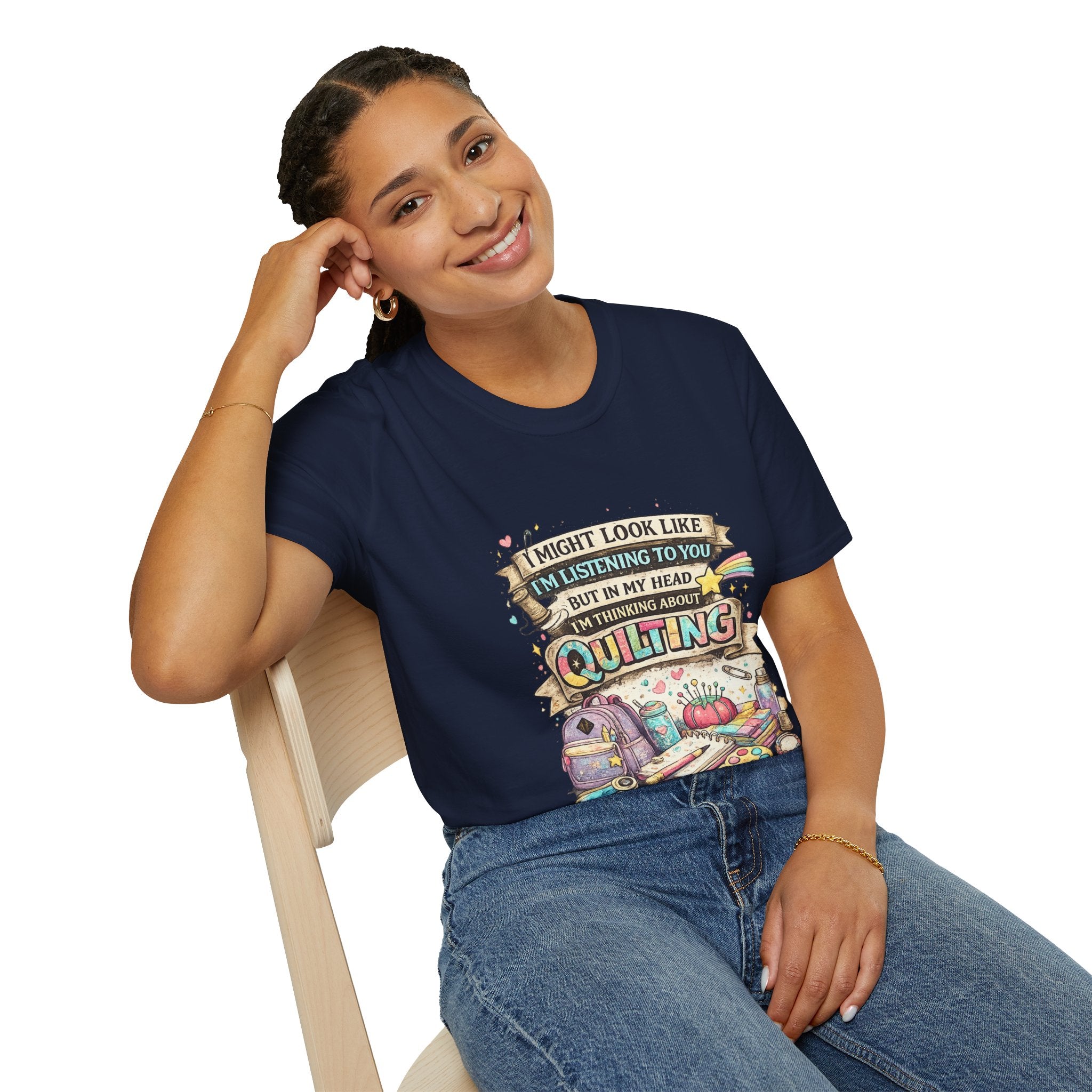 Quilting Tee — “I Might Look Like I’m Listening to You But In My Head I’m Thinking About Quilting”