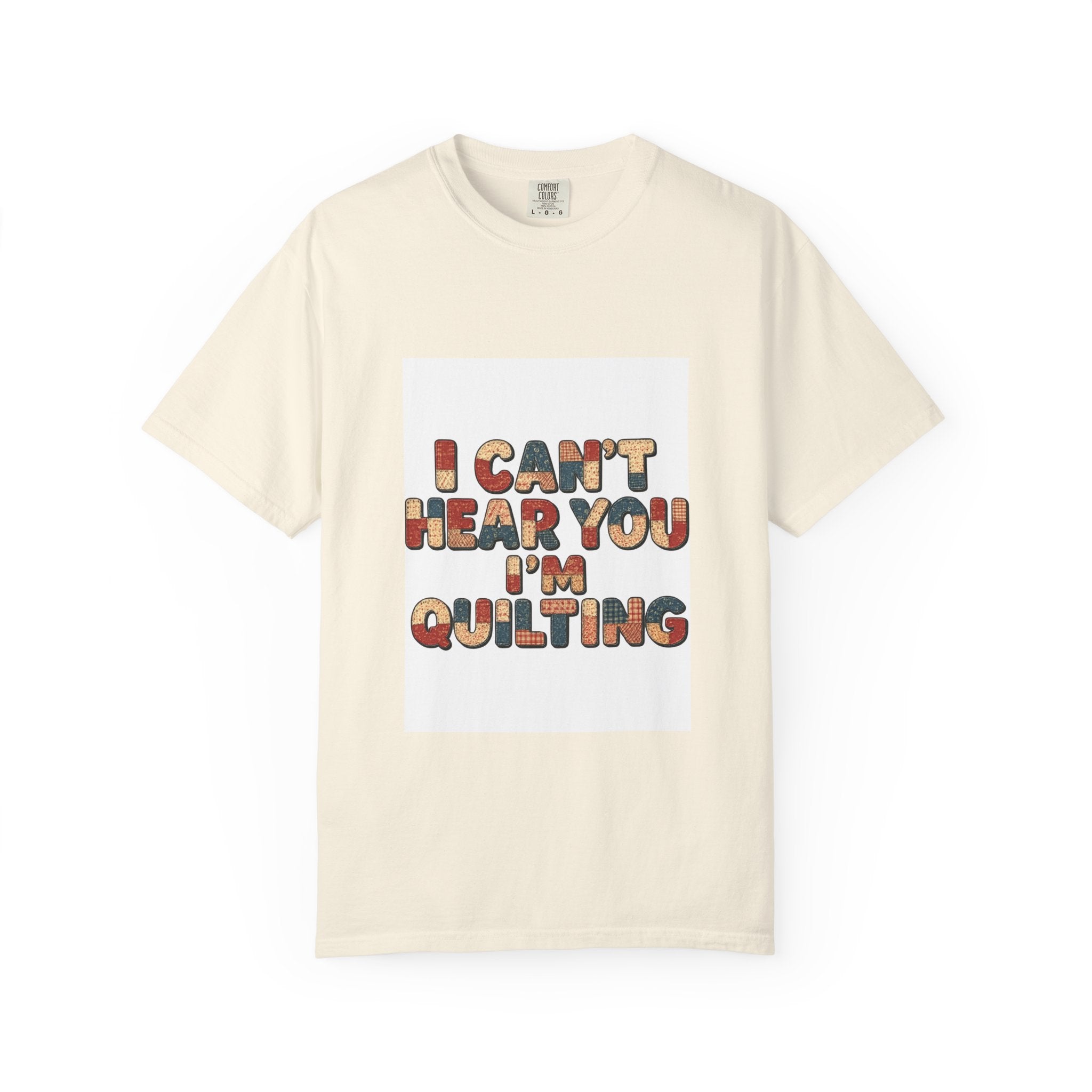 Quilting T-Shirt — "I Can't Hear You I'm Quilting" Retro Craft Tee