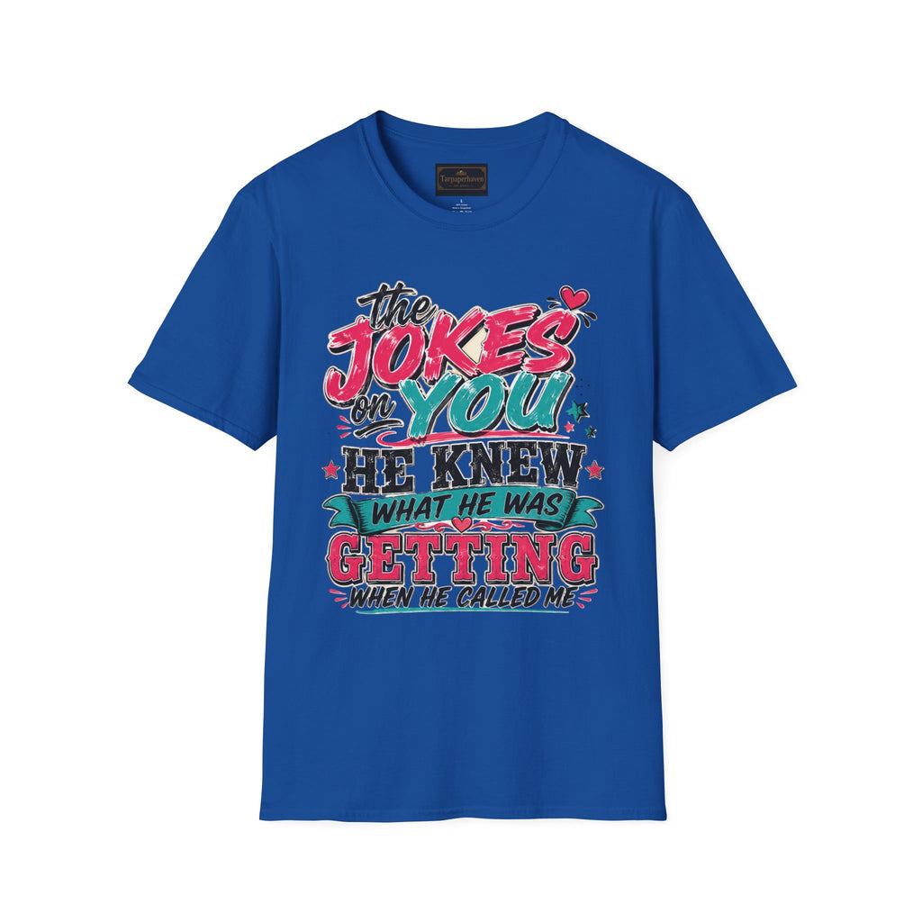 T-Shirt — "The Jokes on You" Graphic Tee — Funny Sarcastic Quote Shirt