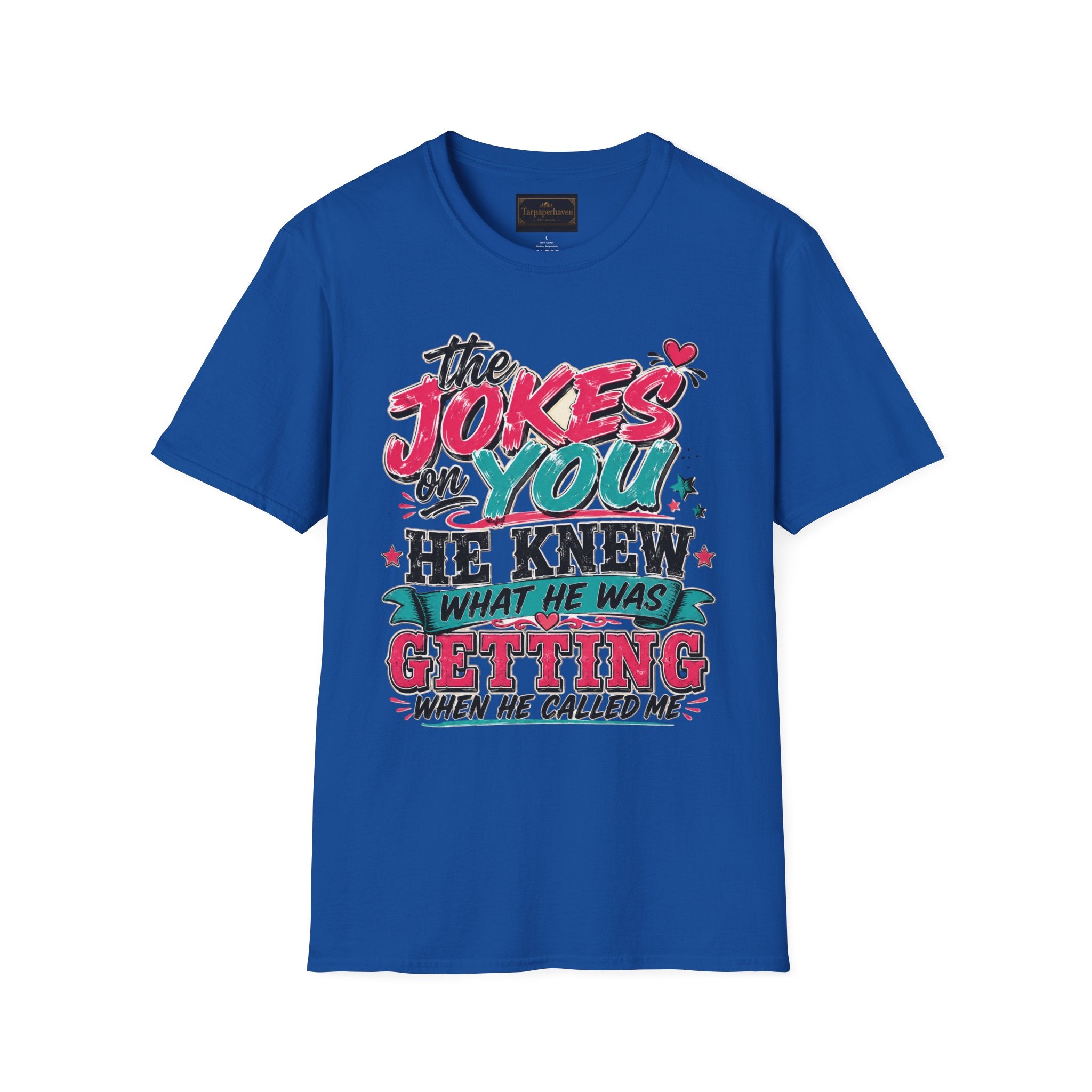T-Shirt — "The Jokes on You" Graphic Tee — Funny Sarcastic Quote Shirt