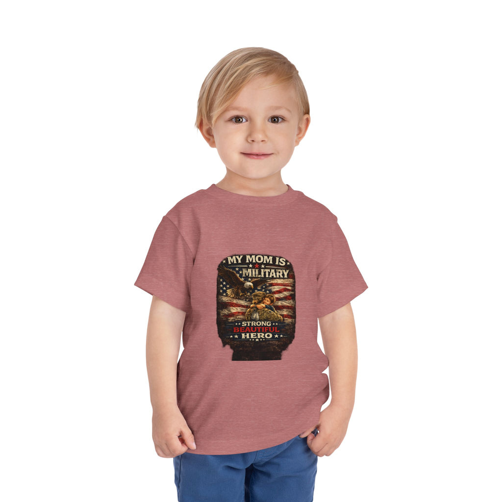 Toddler Tee "My Mom is Military - Strong Beautiful Hero" | Patriotic Kids Shirt