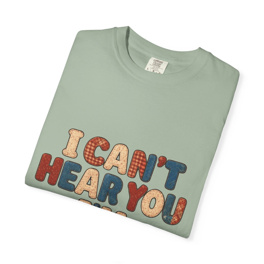 Quilting T‑Shirt - "I Can't Hear You I'm Quilting" Crafting Tee