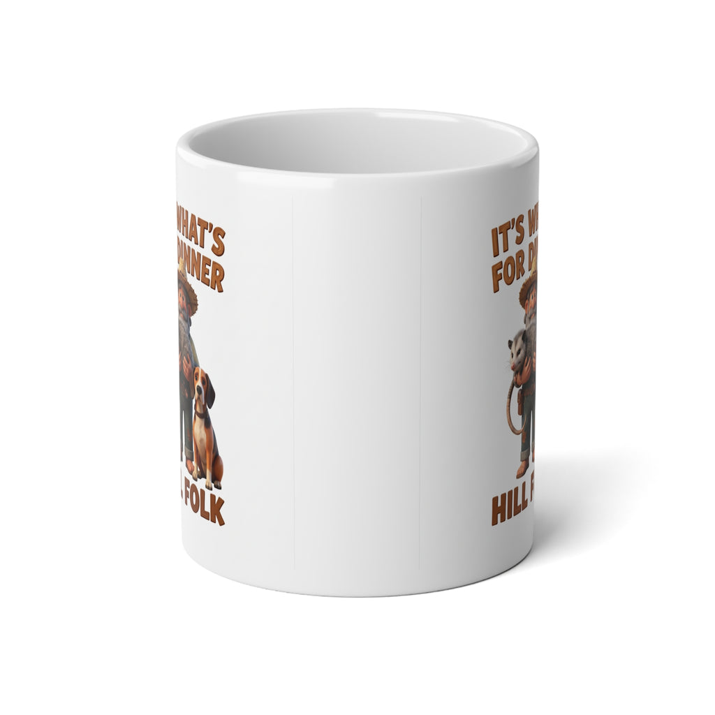 20oz Jumbo Mug — "It's What's for Dinner , Hilly Folk" Coffee Cup with Country Dog