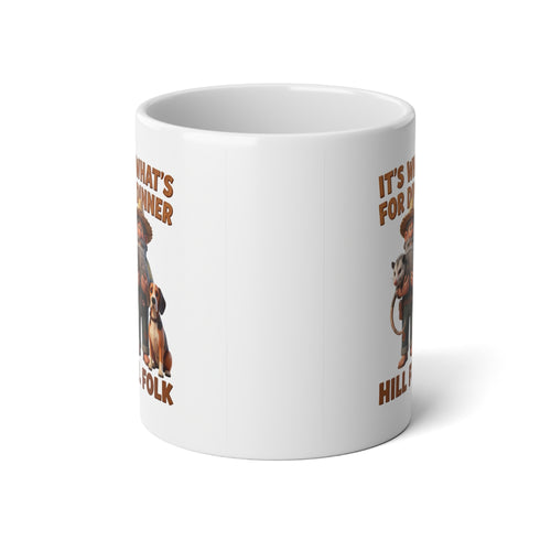 20oz Jumbo Mug — "It's What's for Dinner , Hilly Folk" Coffee Cup with Country Dog
