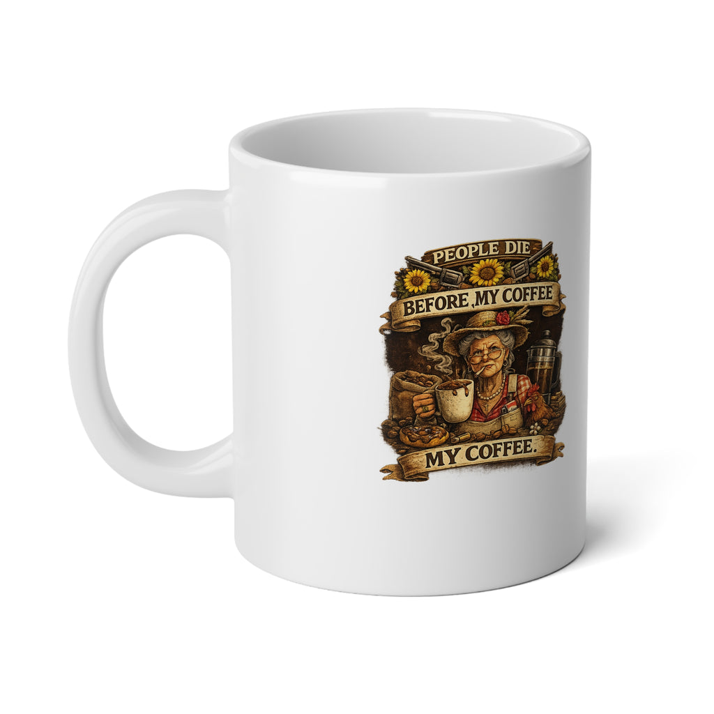 20oz Jumbo Coffee Mug — "People Die Before My Coffee" Vintage Farmhouse