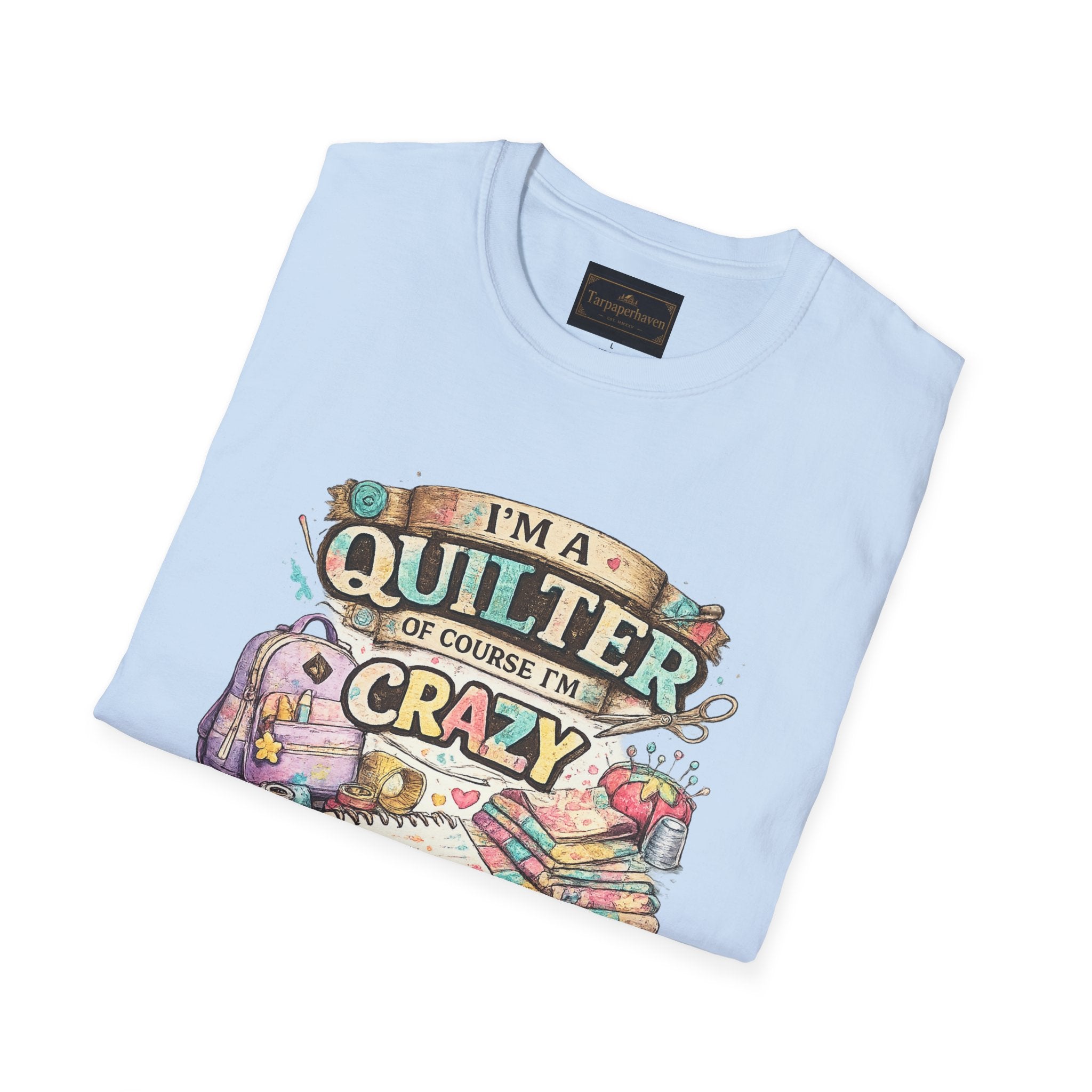 Quilter T‑Shirt — "I’m a Quilter (Of Course I’m Crazy)" Funny Sewing Shirt