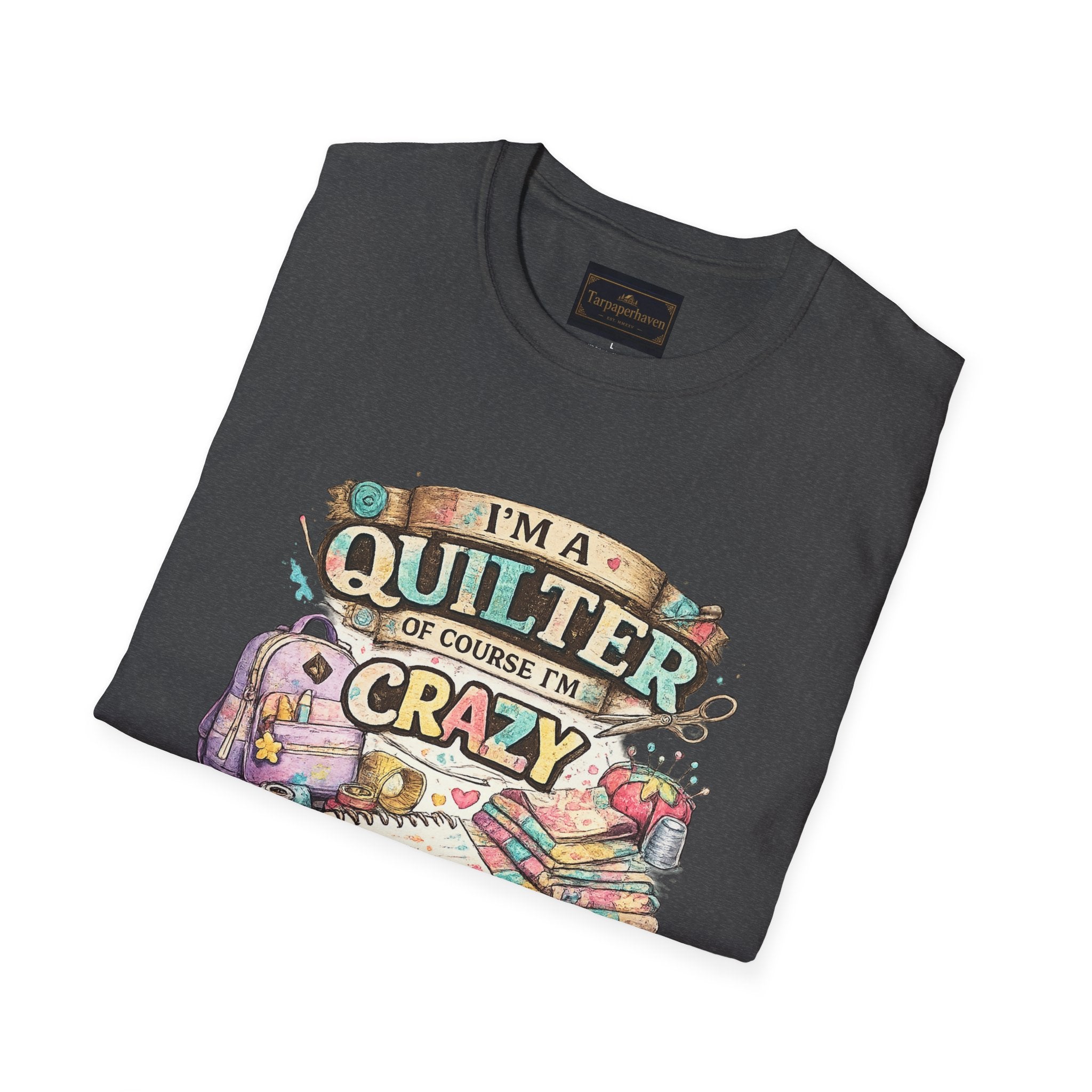 Quilter T‑Shirt — "I’m a Quilter (Of Course I’m Crazy)" Funny Sewing Shirt