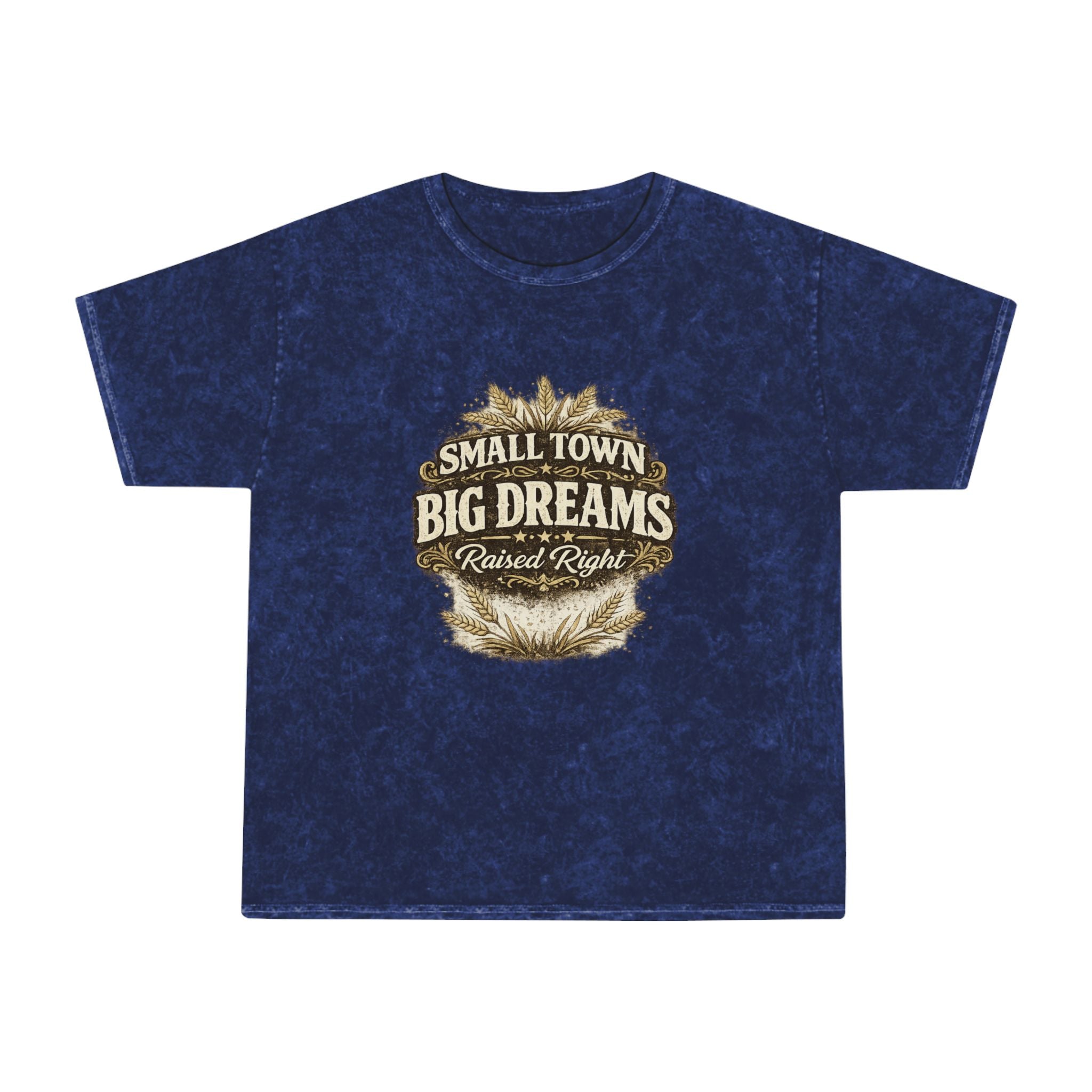 Small Town Big Dreams T-Shirt — Rustic Country Pride Tee