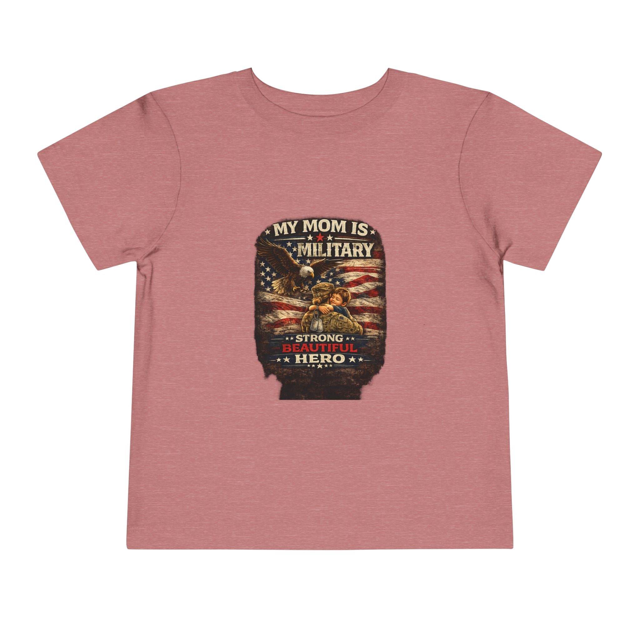 Toddler Tee "My Mom is Military - Strong Beautiful Hero" | Patriotic Kids Shirt