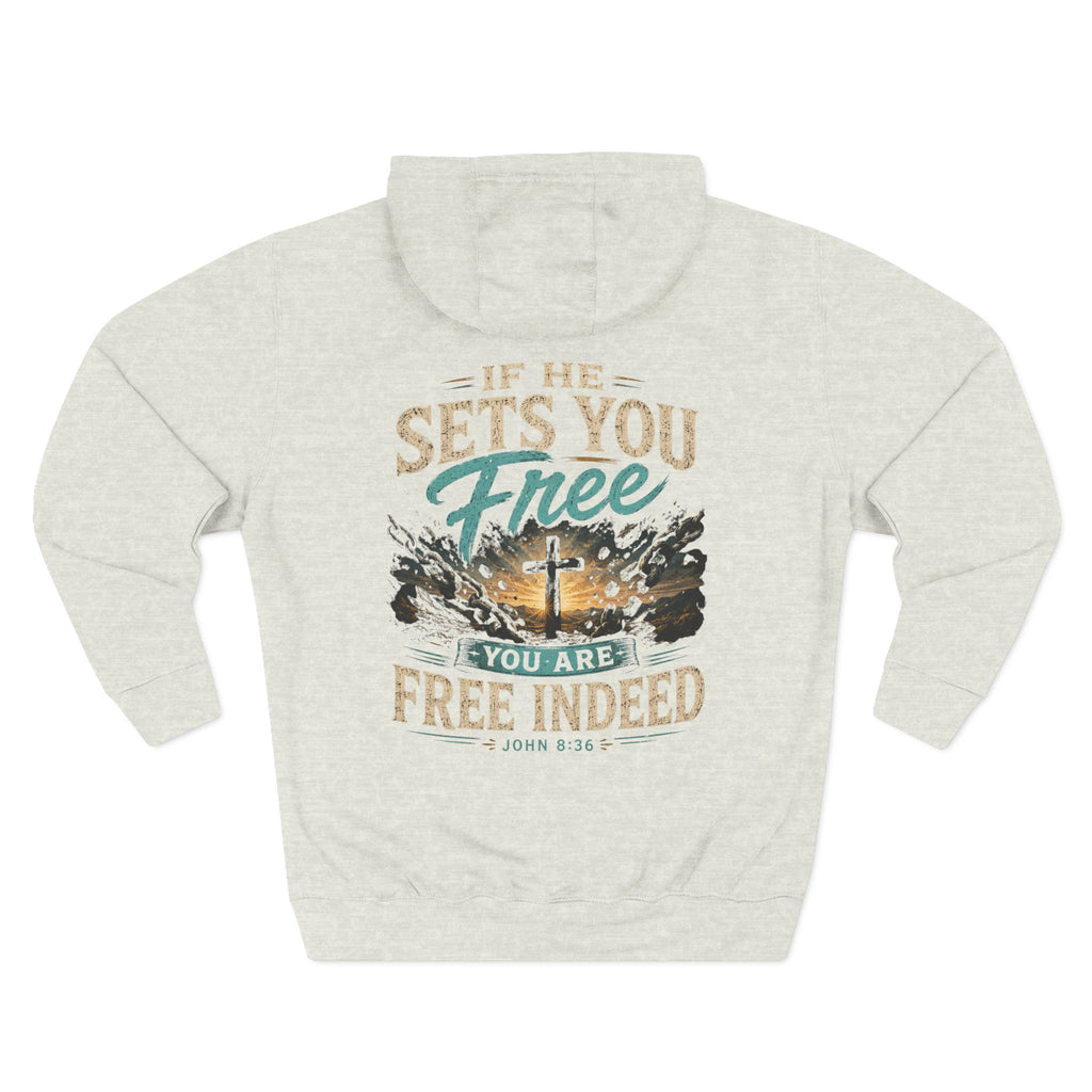 Christian Faith Hoodie — “If He Sets You Free You Are Free Indeed” Fleece Pullover