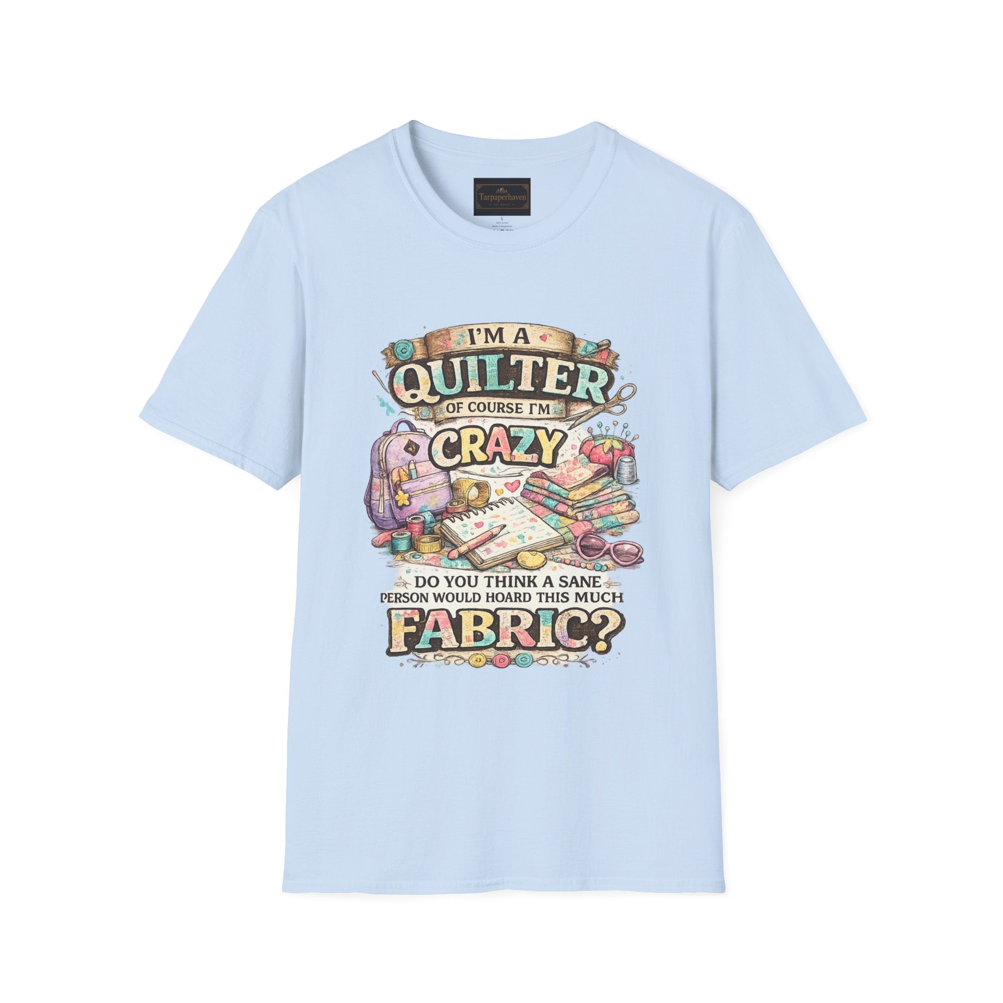 Quilter T‑Shirt — "I’m a Quilter (Of Course I’m Crazy)" Funny Sewing Shirt