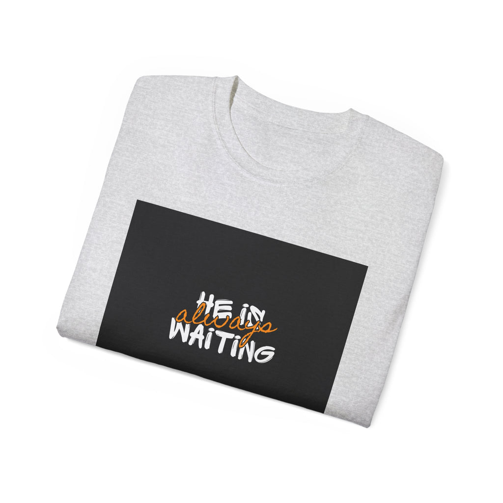 Graphic Tee — "He Is Waiting" Spiritual Faith Back-Print T-Shirt