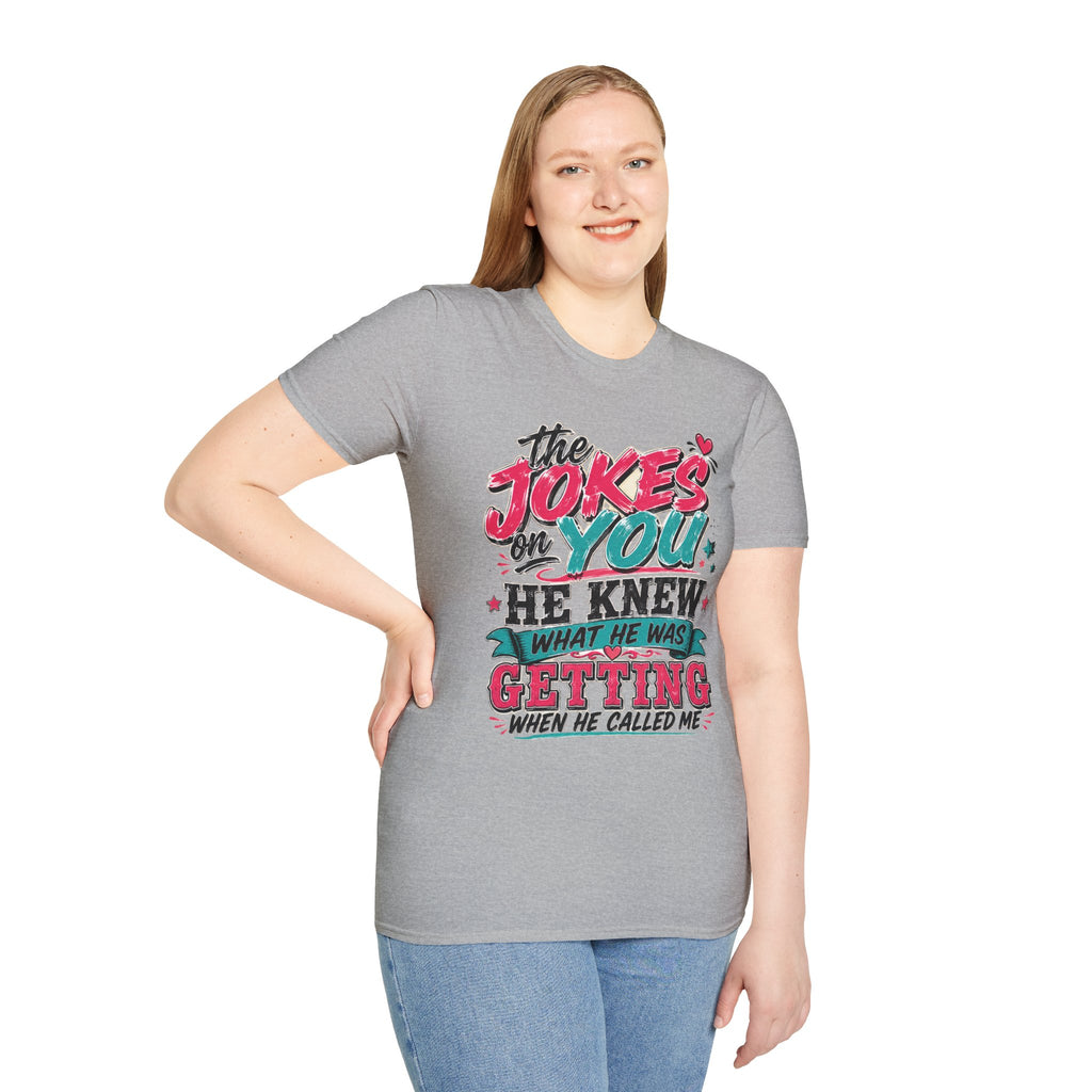 T-Shirt — "The Jokes on You" Graphic Tee — Funny Sarcastic Quote Shirt