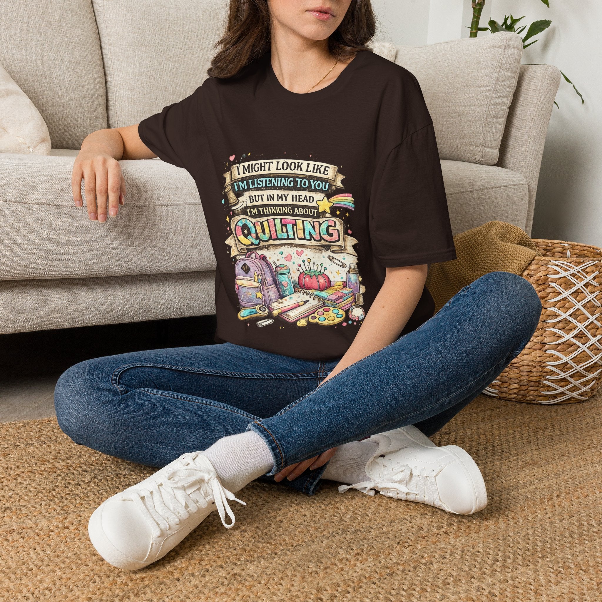 Quilting Tee — “I Might Look Like I’m Listening to You But In My Head I’m Thinking About Quilting”