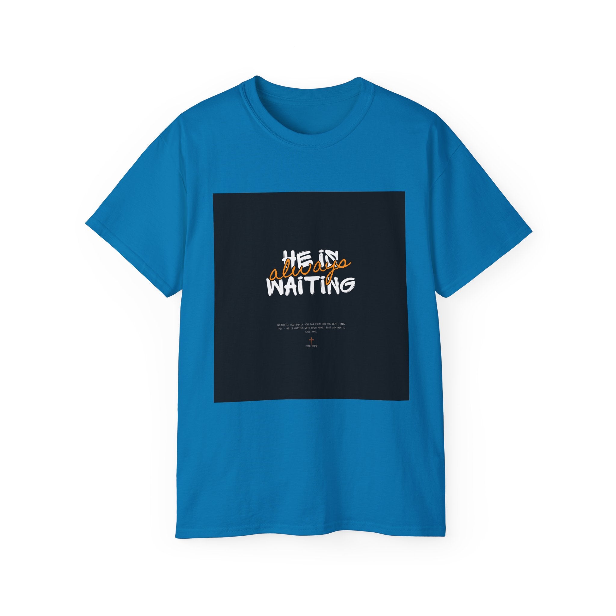 Graphic Tee — "He Is Waiting" Spiritual Faith Back-Print T-Shirt