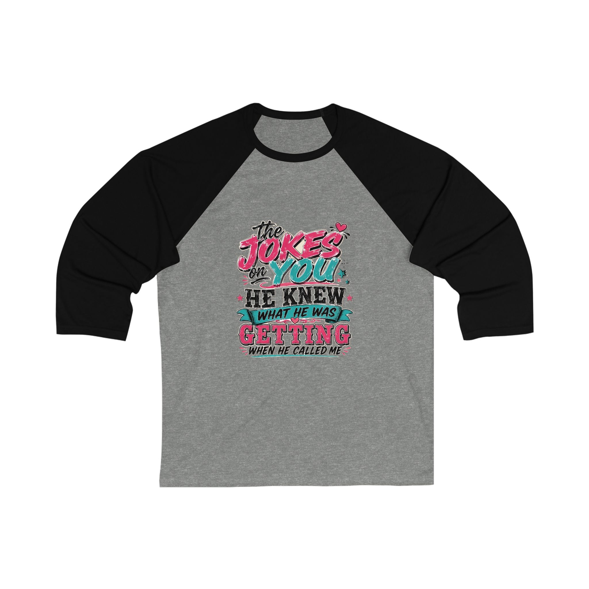 Baseball Tee — "The Joke's On You, He Knew What He Was Getting" Retro Graphic