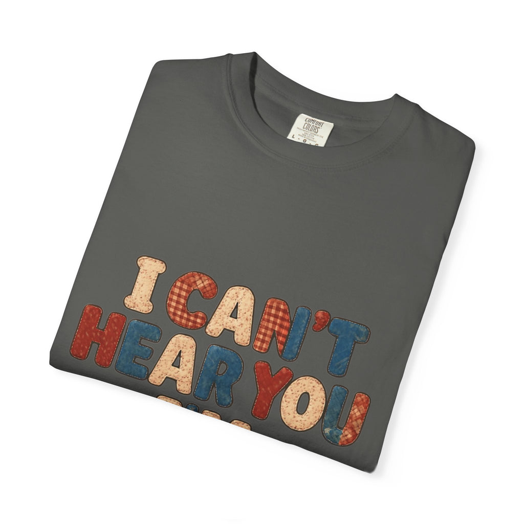 Quilting T‑Shirt - "I Can't Hear You I'm Quilting" Crafting Tee