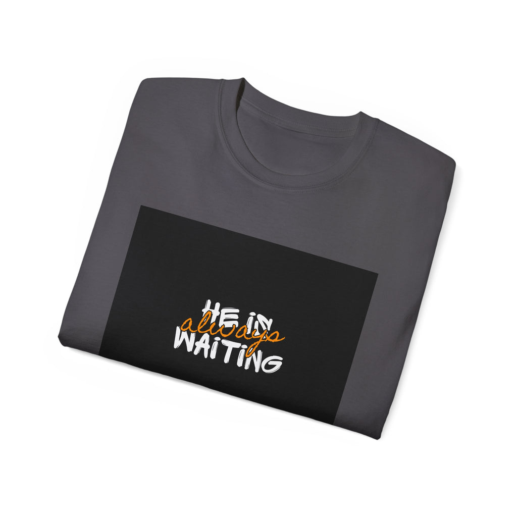 Graphic Tee — "He Is Waiting" Spiritual Faith Back-Print T-Shirt