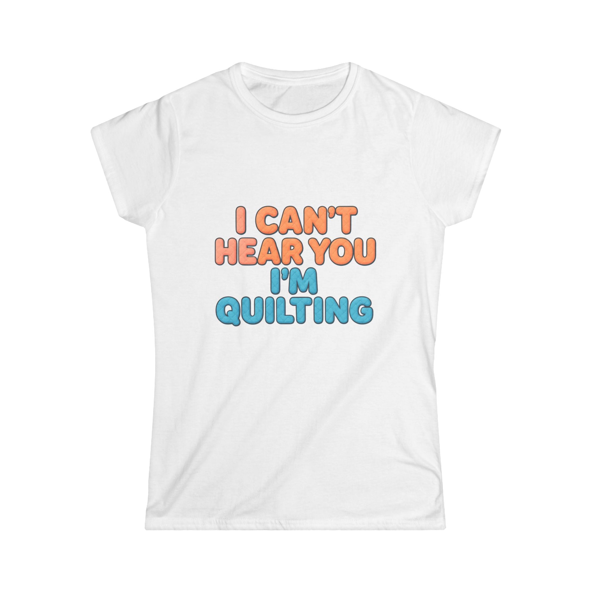 Quilting T-Shirt - "I Can't Hear You I'm Quilting" Graphic Tee for Quilters