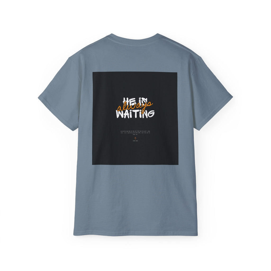 Graphic Tee — "He Is Waiting" Spiritual Faith Back-Print T-Shirt