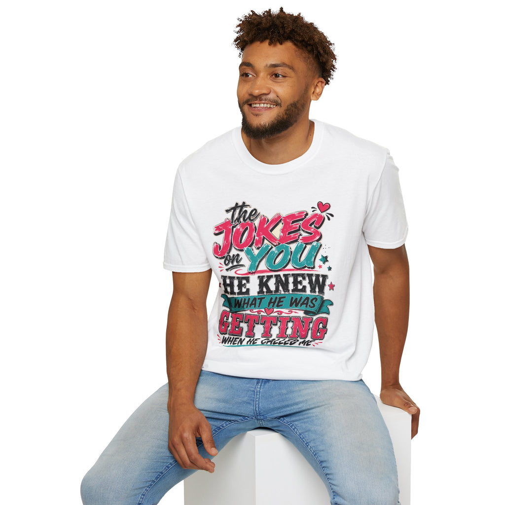 T-Shirt — "The Jokes on You" Graphic Tee — Funny Sarcastic Quote Shirt