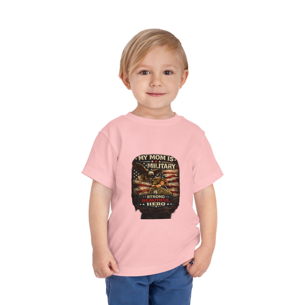 Toddler Tee "My Mom is Military - Strong Beautiful Hero" | Patriotic Kids Shirt