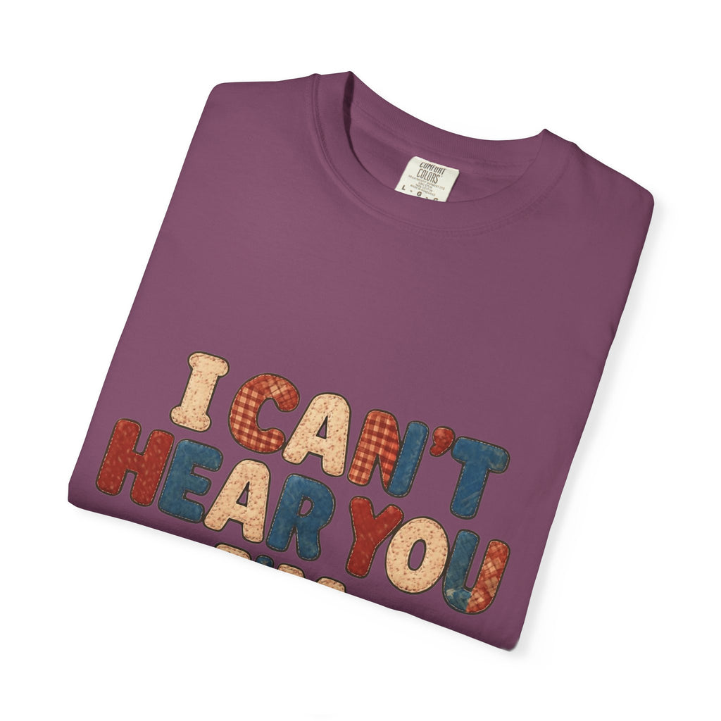 Quilting T‑Shirt - "I Can't Hear You I'm Quilting" Crafting Tee