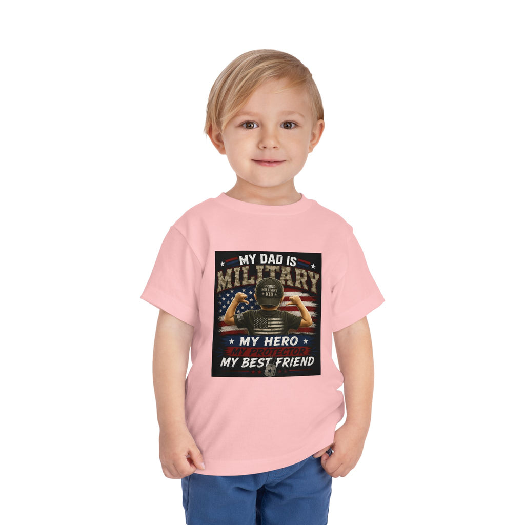 Toddler Tee - "My Dad is Military" Patriotic Hero Baby Shirt