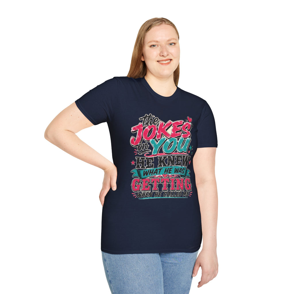 T-Shirt — "The Jokes on You" Graphic Tee — Funny Sarcastic Quote Shirt