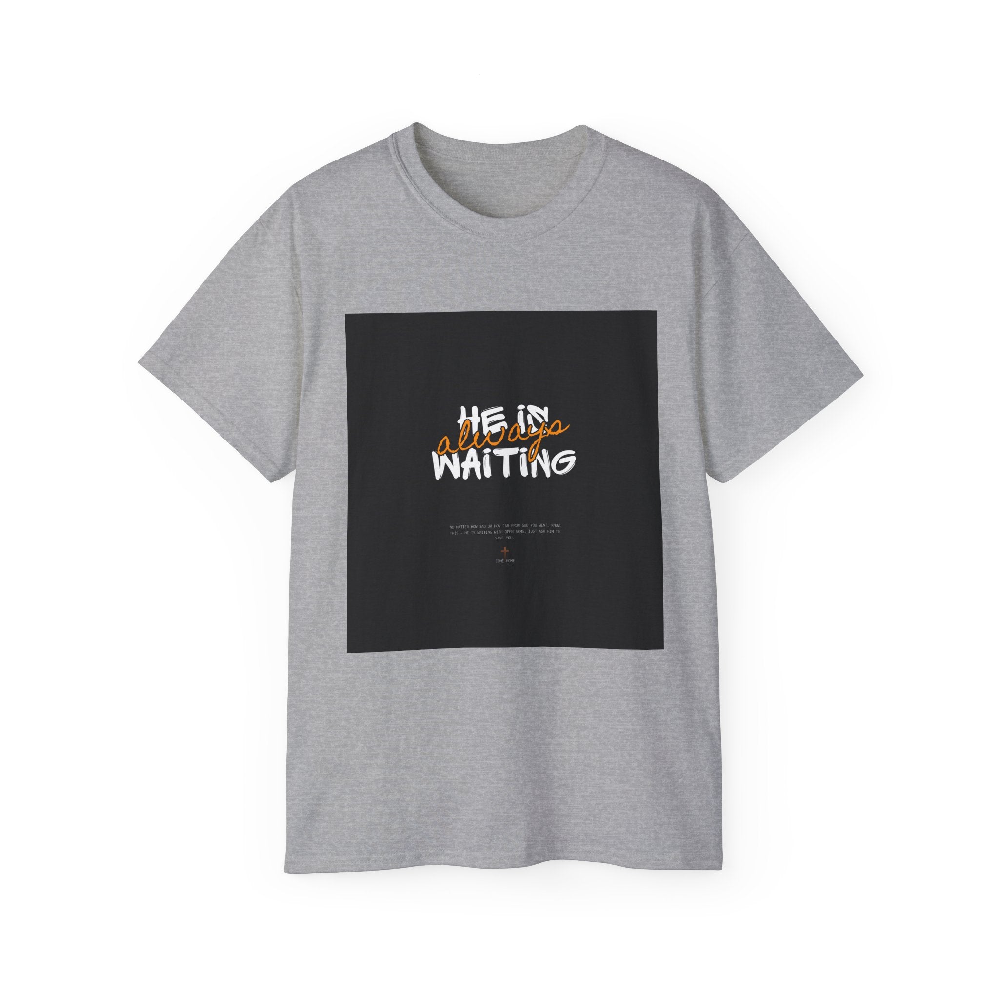 Graphic Tee — "He Is Waiting" Spiritual Faith Back-Print T-Shirt