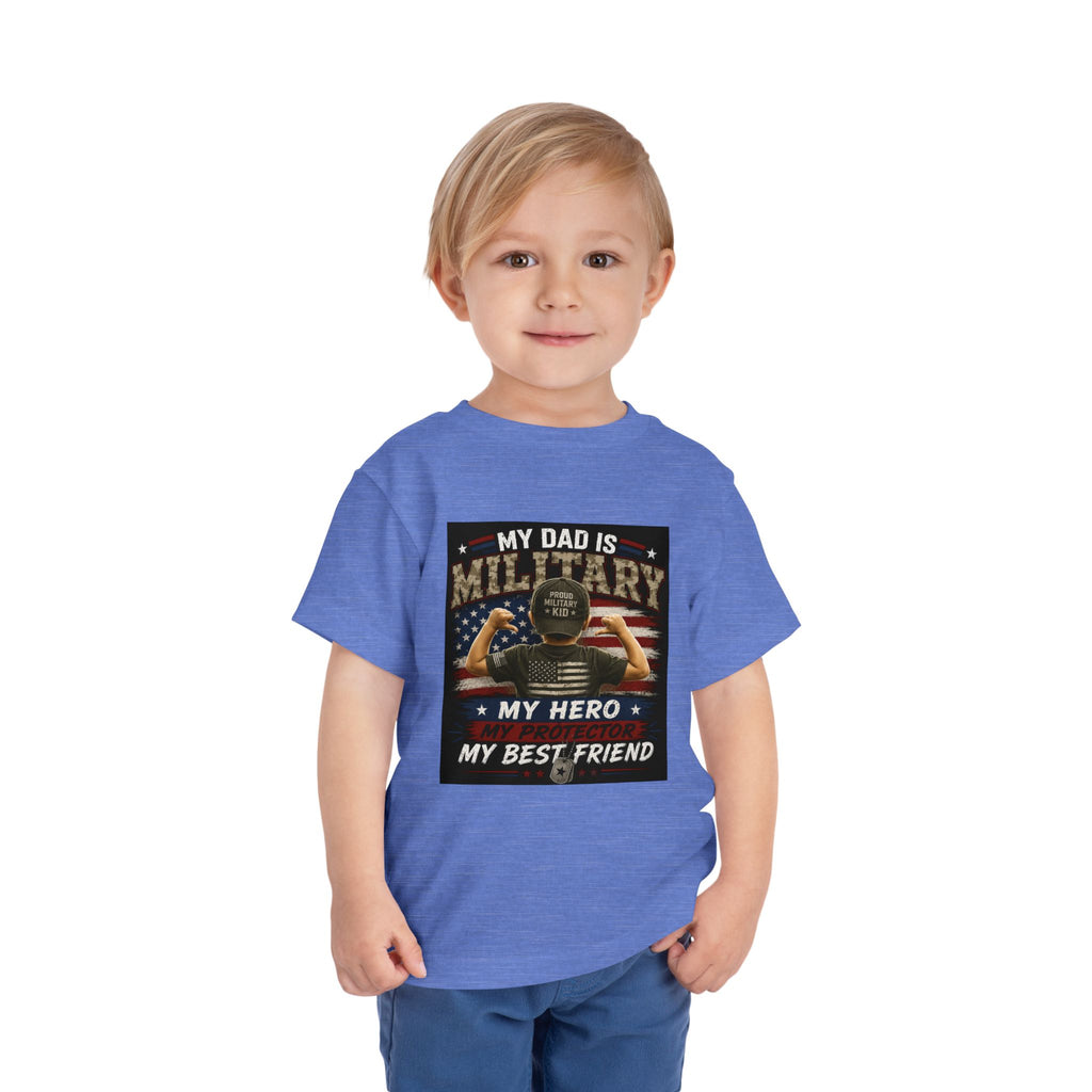 Toddler Tee - "My Dad is Military" Patriotic Hero Baby Shirt