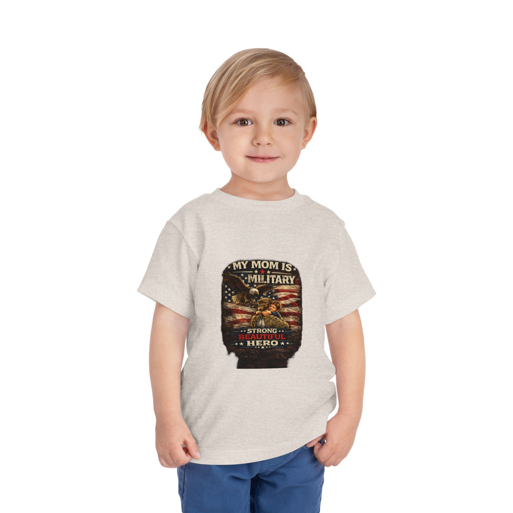 Toddler Tee "My Mom is Military - Strong Beautiful Hero" | Patriotic Kids Shirt