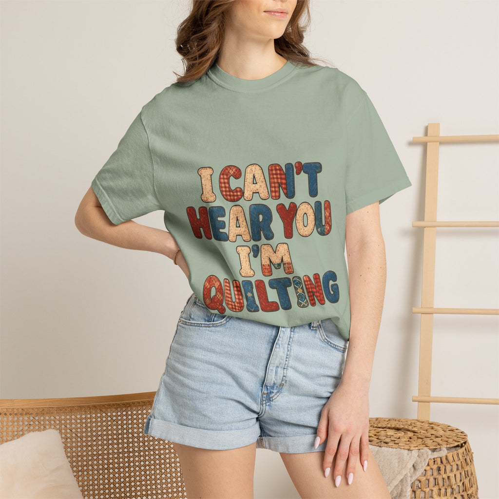 Quilting T‑Shirt - "I Can't Hear You I'm Quilting" Crafting Tee