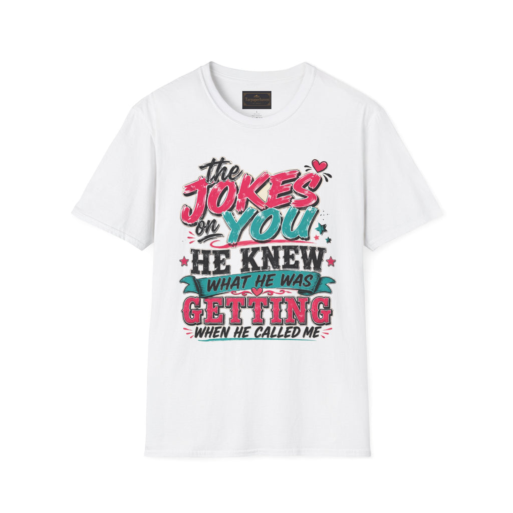T-Shirt — "The Jokes on You" Graphic Tee — Funny Sarcastic Quote Shirt