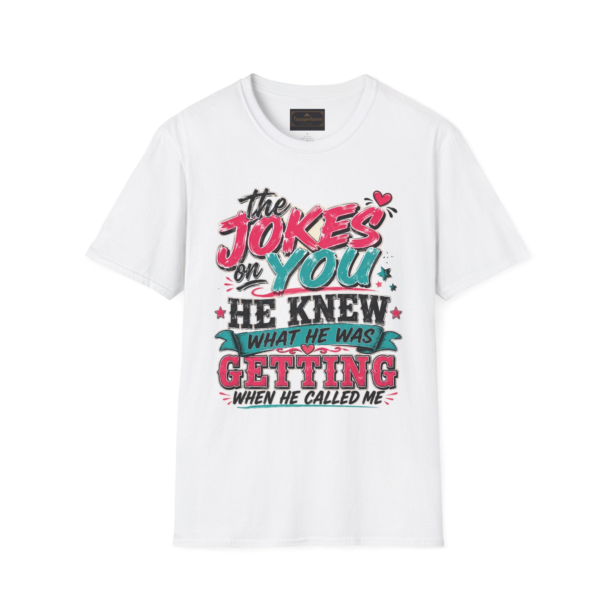 T-Shirt — "The Jokes on You" Graphic Tee — Funny Sarcastic Quote Shirt