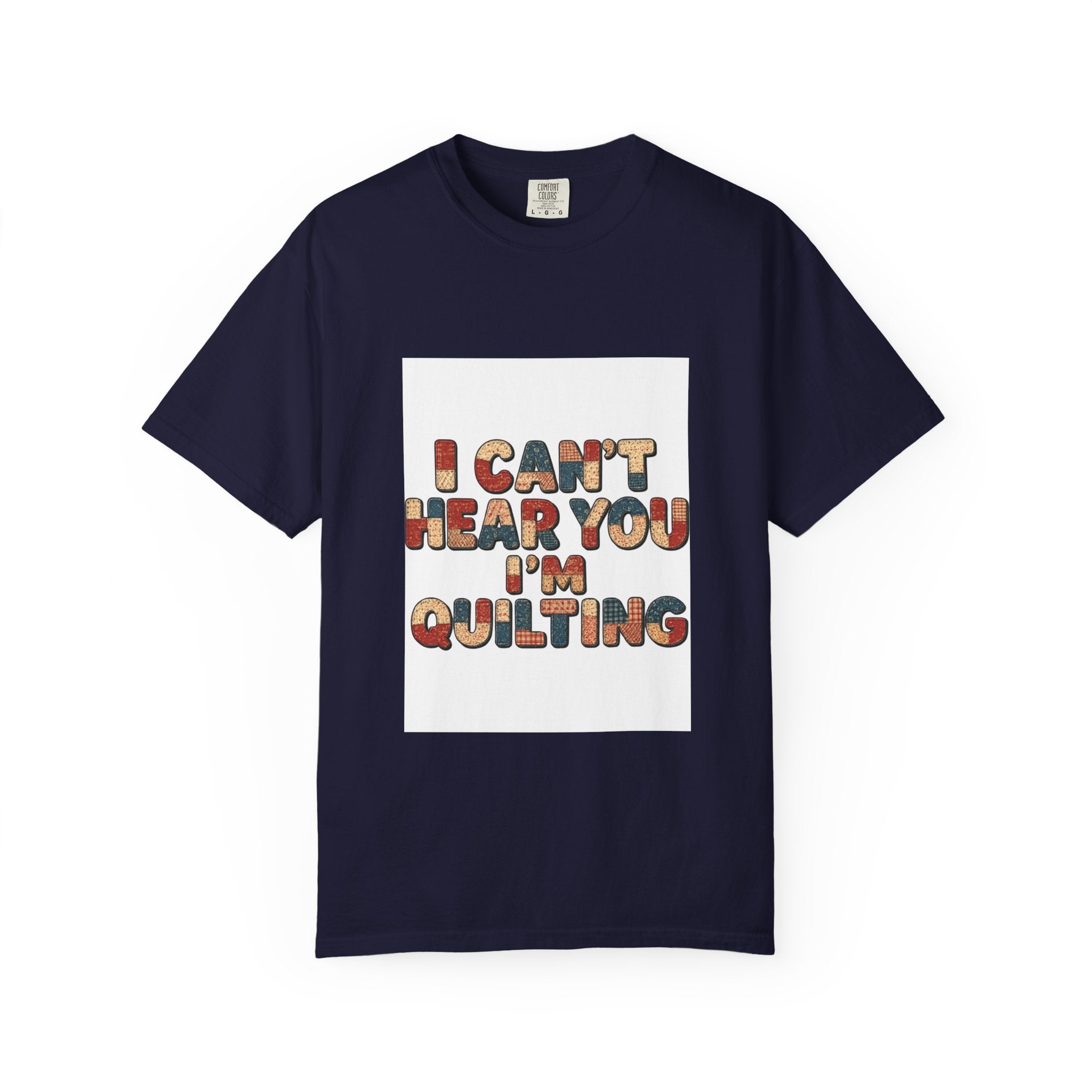Quilting T-Shirt — "I Can't Hear You I'm Quilting" Retro Craft Tee
